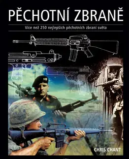 Armáda, zbrane a vojenská technika Pěchotní zbraně - více než 250 .... - Chris Chant