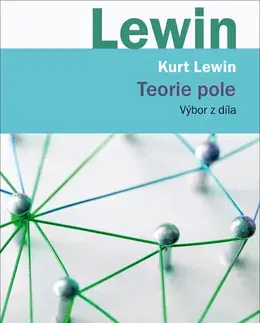 Psychológia, etika Teorie pole - Kurt Lewin,Hana Antonínová