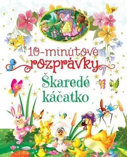 Rozprávky pre malé deti 10-minútové rozprávky: Škaredé káčatko