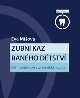 Medicína - ostatné Zubní kaz raného dětství - MUDr. Eva Míšová