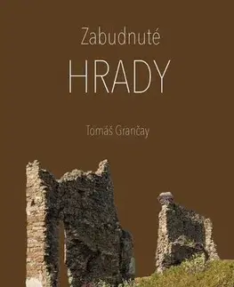 Geografia - ostatné Zabudnuté hrady - Tomáš Grančay