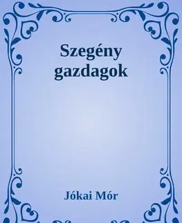 Svetová beletria Szegény gazdagok - Mór Jókai