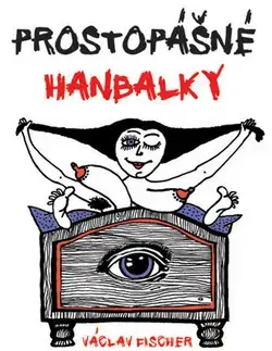 Poézia Prostopášné hanbalky - Václav Fischer,J. A. Pacak