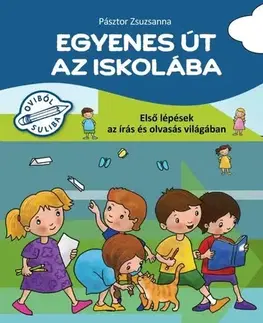 Príprava do školy, pracovné zošity Egyenes út az iskolába - Első lépések az írás és olvasás világában - Zsuzsanna Pásztor