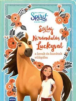 Pre deti a mládež - ostatné Szilaj - Kirándulás Luckyval a lovak és barátok világába - Suzanne Selfors,Bottka Sándor Mátyás