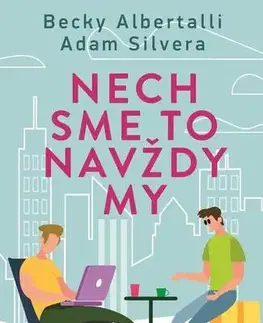 Young adults Nech sme to navždy my - Adam Silvera,Becky Albertalli