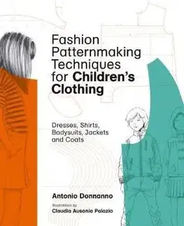 Ručné práce - ostatné Fashion Patternmaking Techniques for Childrens - Antonio Donnanno,Claudia Ausonia Palazio