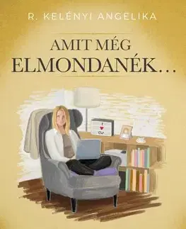 Svetová beletria Amit még elmondanék - R. Kelényi Angelika