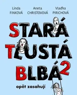 Humor a satira Stará, tlustá, blbá opět zasahují - Aneta Christovová,Vladimíra Pirichová,Ludmila Genzerová