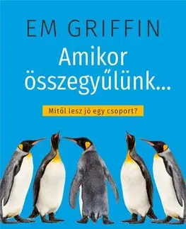 Psychológia, etika Amikor összegyűlünk - Em Griffin