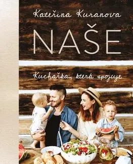 Kuchárky - ostatné Naše: Kuchařka, která spojuje - Kateřina Kuranova