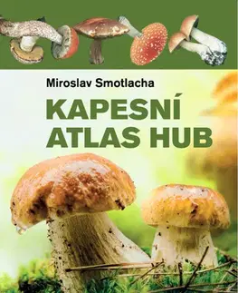 Biológia, fauna a flóra Kapesní atlas hub, 4. vydání - Miroslav Smotlacha