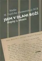 Biografie - ostatné Jsem v dlani Boží - Vojtěcha Hasmandová