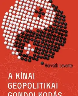 Ekonómia, Ekonomika A kínai geopolitikai gondolkodás - Levente Horváth