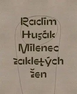 Česká poézia Milenec zakletých žen - Radim Husák