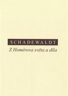 Filozofia Z Homérova světa a díla - Wolfgang Schadewaldt