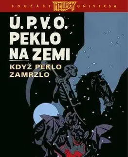 Komiksy Ú.P.V.O. Peklo na zemi 7: Když peklo zamrzlo - Mike Mignola,John Arcudi