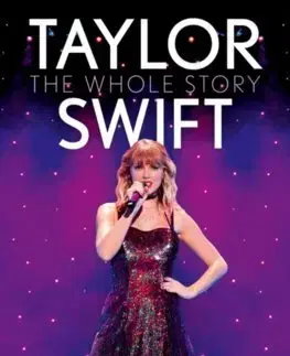 Film, hudba Taylor Swift - The Whole Story - Chas Newkey-Burden