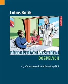 Chirurgia, ortopédia, traumatológia Předoperační vyšetření dospělých, 4. vydání - Luboš Kotík