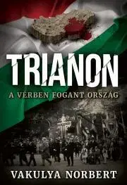 Historické romány Trianon - Norbert Vakulya