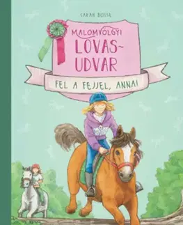 Rozprávky Malomvölgyi lovasudvar 2: Fel a fejjel, Anna! - Sarah Bosse