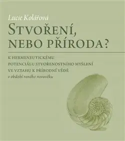 Filozofia Stvoření, nebo příroda? - Lucie Kolářová