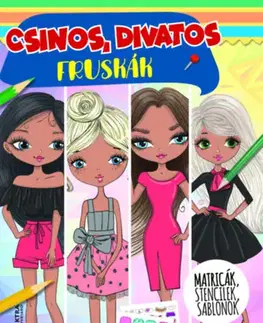 Pre deti a mládež - ostatné Csinos, divatos fruskák