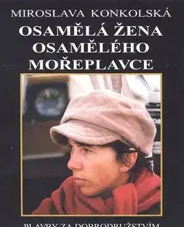 Cestopisy Osamělá žena osamělého mořeplavce - Miroslava Konkolská