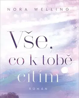 Romantická beletria Vše, co k tobě cítím - Nora Welling