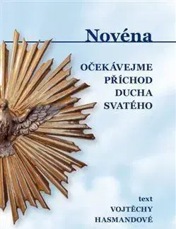Kresťanstvo Novéna - Očekávejme příchod Ducha Svatého - Vojtěcha Hasmandová