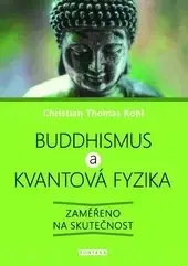 Východné náboženstvá Buddhismus a kvantová fyzika - Christian Thomas Kohl