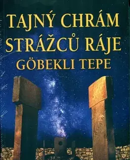 Mystika, proroctvá, záhady, zaujímavosti Tajný chrám strážců ráje Göbekli Tepe - Andrew Collins