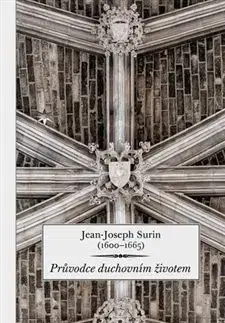 Náboženstvo - ostatné Průvodce duchovním životem - Jean-Joseph Surin