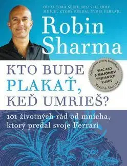 Rozvoj osobnosti Kto bude plakať, keď umrieš? - Robin S. Sharma