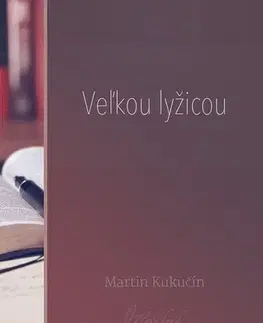 Slovenská beletria Veľkou lyžicou - Martin Kukučín
