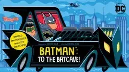Dobrodružstvo, napätie, western Batman: To the Batcave! (An Abrams Extend-a-Book) - Nichole Mara,Andrew Kolb