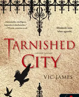 Sci-fi a fantasy Tarnished City – Sötét város (Sötét képességek 2.) - Vic Jamesová,Krisztina Szabó