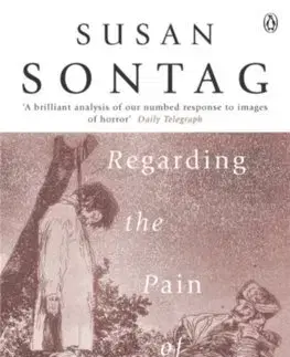 Eseje, úvahy, štúdie Regarding the Pain of Others - Susan Sontag