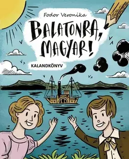 Dobrodružstvo, napätie, western Balatonra, magyar! - kalandkönyv - Veronika Fodor