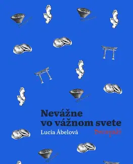 Biografie - ostatné Nevážne vo vážnom svete: Dorayaki - Lucia Ábelová