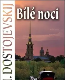 Svetová beletria Bílé noci - Fiodor Michajlovič Dostojevskij,Jaroslav Tafel