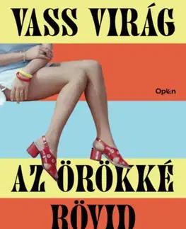 Beletria - ostatné Az örökké rövid története - Virág Vass