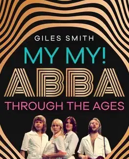 Film, hudba My My! ABBA Through the Ages - Giles Smith