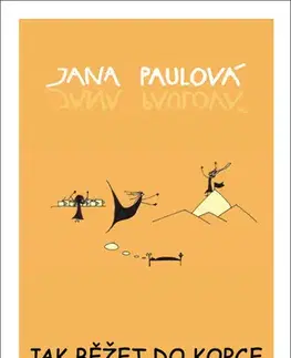 Fejtóny, rozhovory, reportáže Jak běžet do kopce - Jana Paulová,Adéla Svobodová