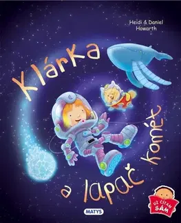 Rozprávky Klárka a lapač komét - Heidi Howarth,Daniel Howarth