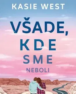 Pre deti a mládež - ostatné Všade, kde sme neboli - Kasie West