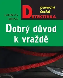 Detektívky, trilery, horory Dobrý důvod k vraždě - Ladislav Beran
