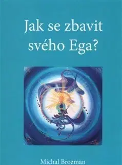 Rozvoj osobnosti Jak se zbavit svého Ega - Michal Brozman