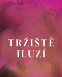 Romantická beletria Tržiště iluzí - Petra Poncarová
