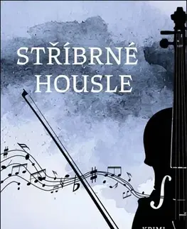 Detektívky, trilery, horory Stříbrné housle - Regina Andrásová